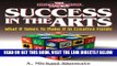 [FREE] EBOOK Success in the Arts: What It Takes to Make It in Creative Fields ONLINE COLLECTION