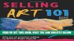 [READ] EBOOK Selling Art 101, Second Edition: The Art of Creative Selling (Selling Art 101: The