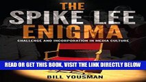 [READ] EBOOK The Spike Lee Enigma: Challenge and Incorporation in Media Culture ONLINE COLLECTION