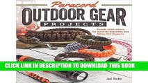 [Read] PDF Paracord Outdoor Gear Projects: Simple Instructions for Survival Bracelets and Other