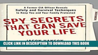 [Read] Ebook Spy Secrets That Can Save Your Life: A Former CIA Officer Reveals Safety and Survival