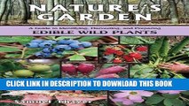 [Read] Ebook Nature s Garden: A Guide to Identifying, Harvesting, and Preparing Edible Wild Plants