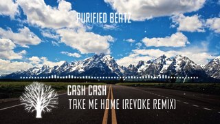 Cash Cash - Take Me Home(ft.Bebe Rexha){Revoke Remix}
