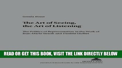 [READ] EBOOK The Art of Seeing, the Art of Listening: The Politics of Representation in the Work