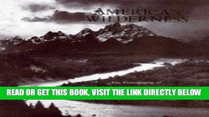 [FREE] EBOOK America s Wilderness: The Photographs of Ansel Adams With the Writings of John Muir