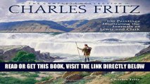 [READ] EBOOK Charles Fritz, the Complete Collection: 100 Paintings Illustrating the Journals of