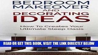 [FREE] EBOOK Bedroom Makeover and Decorating Ideas: How To Create Your ultimate Sleep Oasis ONLINE