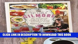 Best Seller Eat Like a Gilmore: The Unofficial Cookbook for Fans of Gilmore Girls Free Download