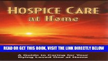 [FREE] EBOOK Hospice Care at Home: A Guide to Caring for Your Dying Loved One at Home (Alzheimers)
