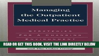[READ] EBOOK Managing the Outpatient Medical Practice: Strategies for a Changing Environment (J-B