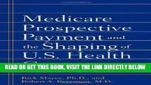 [READ] EBOOK Medicare Prospective Payment and the Shaping of U.S. Health Care ONLINE COLLECTION