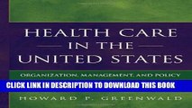 [FREE] EBOOK Health Care in the United States: Organization, Management, and Policy BEST COLLECTION