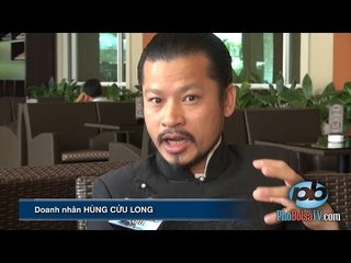 Ba điều bốn chuyện với doanh nhân Hùng Cửu Long ở Sài Gòn