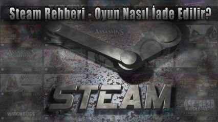 Steam Rehberi - Oyun Nasıl İade Edilir