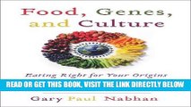 [FREE] EBOOK Food, Genes, and Culture: Eating Right for Your Origins ONLINE COLLECTION