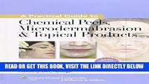 [READ] EBOOK A Practical Guide to Chemical Peels, Microdermabrasion   Topical Products (Practical