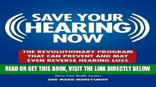 [READ] EBOOK Save Your Hearing Now: The Revolutionary Program That Can Prevent and May Even