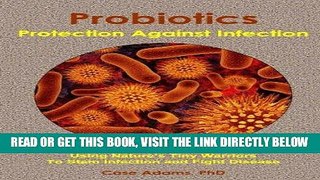 [READ] EBOOK Probiotics - Protection Against Infection: Using Nature s Tiny Warriors To Stem