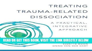 [EBOOK] DOWNLOAD Treating Trauma-Related Dissociation: A Practical, Integrative Approach (Norton