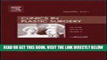 [FREE] EBOOK Facelifts, Part I, An Issue of Clinics in Plastic Surgery, 1e (The Clinics: Surgery)