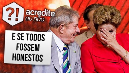 E SE TODOS OS POLÍTICOS FOSSEM HONESTOS