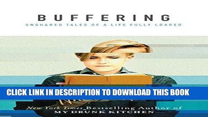 Ebook Buffering: Unshared Tales of a Life Fully Loaded Free Download