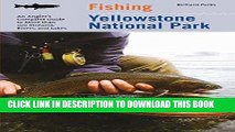 Best Seller Fishing Yellowstone National Park: An Angler s Complete Guide To More Than 100