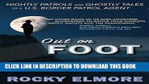 Best Seller Out on Foot: Nightly Patrols and Ghostly Tales of a U.S. Border Patrol Agent Free