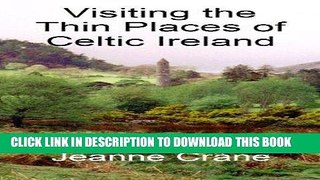 Best Seller Visiting the Thin Places of Celtic Ireland Free Read