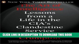 Best Seller The Art of Intelligence: Lessons from a Life in the CIA s Clandestine Service Free Read