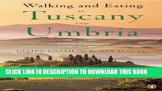 Ebook Walking and Eating in Tuscany and Umbria: Revised Edition Free Read
