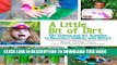 Read Now A Little Bit of Dirt: 55+ Science and Art Activities to Reconnect Children with Nature