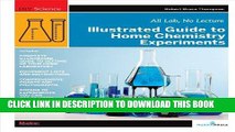 Read Now Illustrated Guide to Home Chemistry Experiments: All Lab, No Lecture (DIY Science)