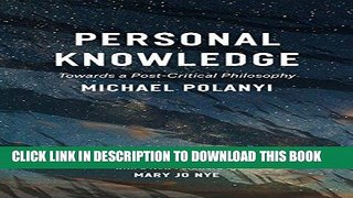 Read Now Personal Knowledge: Towards a Post-Critical Philosophy PDF Book