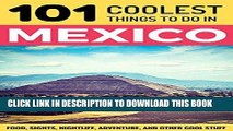 Ebook Mexico: Mexico Travel Guide: 101 Coolest Things to Do in Mexico (Mexico City, Yucatan, Los