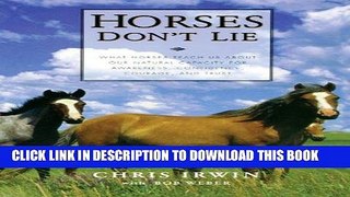 Read Now Horses Don t Lie: What Horses Teach Us About Our Natural Capacity for Awareness,