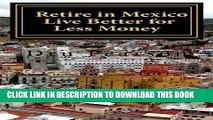 Best Seller Retire in Mexico - Live Better for Less Money: Live the American Dream in Mexico for