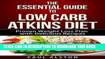 Read Now The Essential Guide to Low Carb Atkins Diet: Proven Weight Loss Plan Guide with a