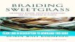 Read Now Braiding Sweetgrass: Indigenous Wisdom, Scientific Knowledge and the Teachings of Plants