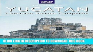 Best Seller Yucatan - Chetumal, Merida   Campeche Free Read