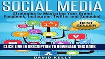 Read Now Social Media: Strategies To Mastering Your Brand- Facebook, Instagram, Twitter and