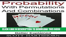 Read Now Probability With Permutations and Combinations: The Classic Equations, Better Explained
