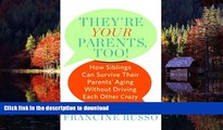 Best book  They re Your Parents, Too!: How Siblings Can Survive Their Parents  Aging Without
