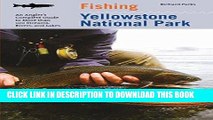 Ebook Fishing Yellowstone National Park: An Angler s Complete Guide To More Than 100 Streams,