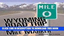 Best Seller Wyoming Road Trip by the Mile Marker: Travel/Vacation Guide to Yellowstone, Grand