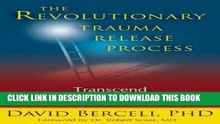 Read Now The Revolutionary Trauma Release Process: Transcend Your Toughest Times PDF Book