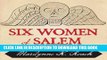 Best Seller Six Women of Salem: The Untold Story of the Accused and Their Accusers in the Salem