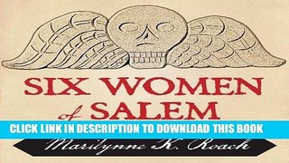 Best Seller Six Women of Salem: The Untold Story of the Accused and Their Accusers in the Salem