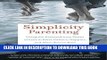 Ebook Simplicity Parenting: Using the Extraordinary Power of Less to Raise Calmer, Happier, and
