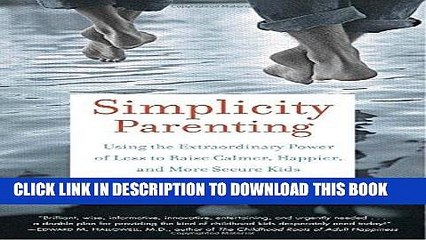 Download Video: Ebook Simplicity Parenting: Using the Extraordinary Power of Less to Raise Calmer, Happier, and